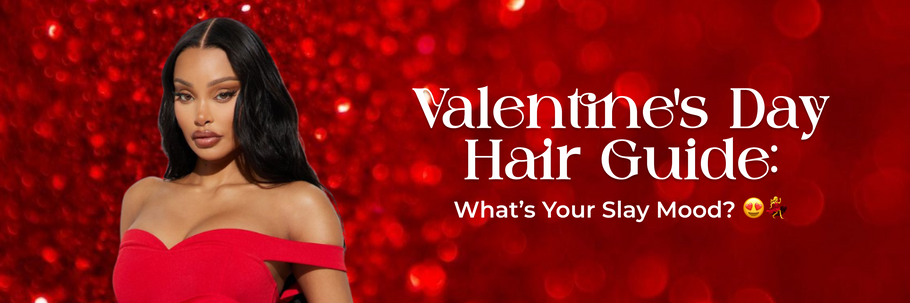 Valentine’s Day Hair Guide: What’s Your Slay Mood? 😍💃